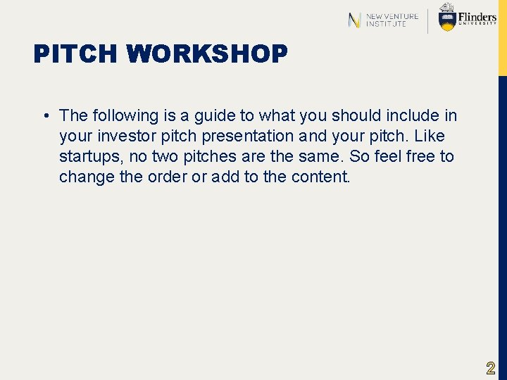 PITCH WORKSHOP • The following is a guide to what you should include in