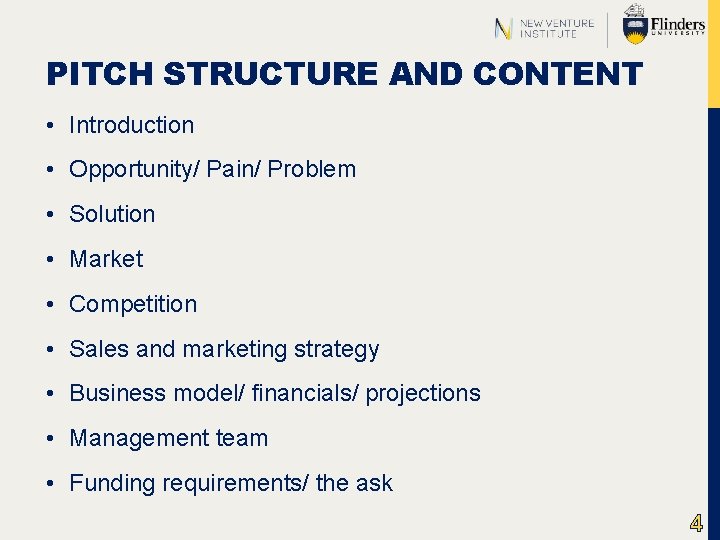 PITCH STRUCTURE AND CONTENT • Introduction • Opportunity/ Pain/ Problem • Solution • Market