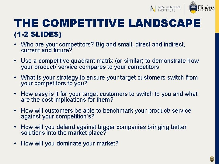 THE COMPETITIVE LANDSCAPE (1 -2 SLIDES) • Who are your competitors? Big and small,