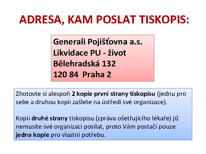 ADRESA, KAM POSLAT TISKOPIS: Generali Pojišťovna a. s. Likvidace PU - život Bělehradská 132