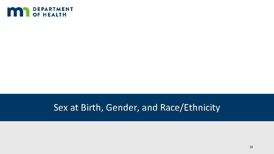 Sex at Birth, Gender, and Race/Ethnicity 16 