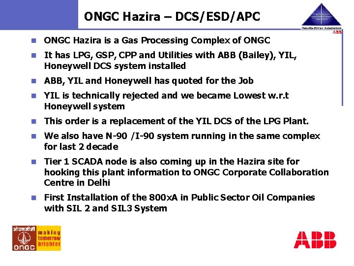 ONGC Hazira – DCS/ESD/APC n ONGC Hazira is a Gas Processing Complex of ONGC