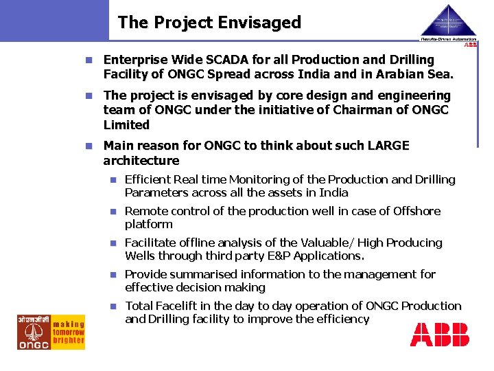 The Project Envisaged n Enterprise Wide SCADA for all Production and Drilling Facility of