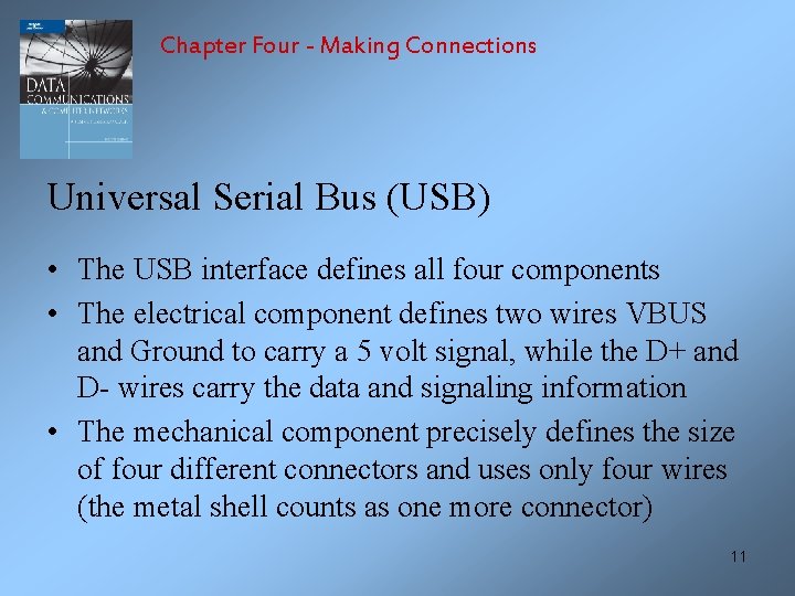 Chapter Four - Making Connections Universal Serial Bus (USB) • The USB interface defines