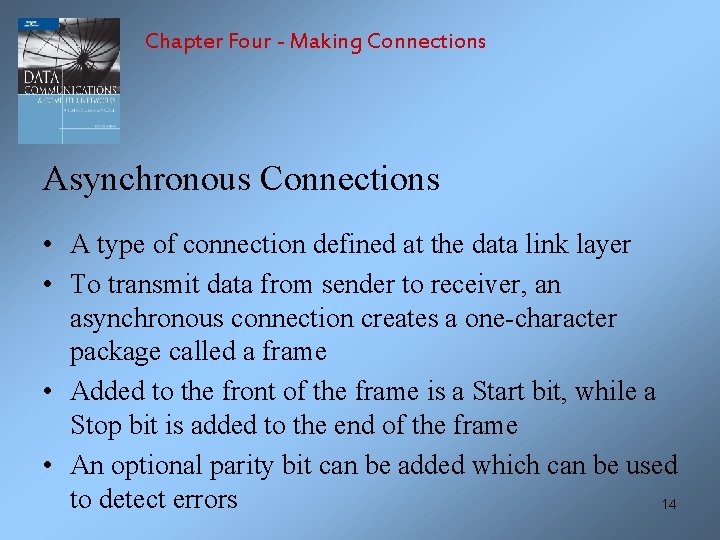 Chapter Four - Making Connections Asynchronous Connections • A type of connection defined at