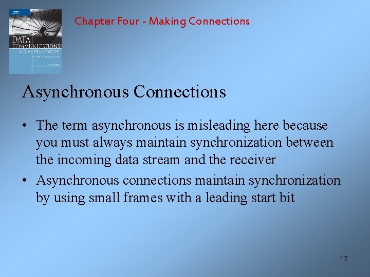 Chapter Four - Making Connections Asynchronous Connections • The term asynchronous is misleading here