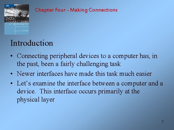 Chapter Four - Making Connections Introduction • Connecting peripheral devices to a computer has,