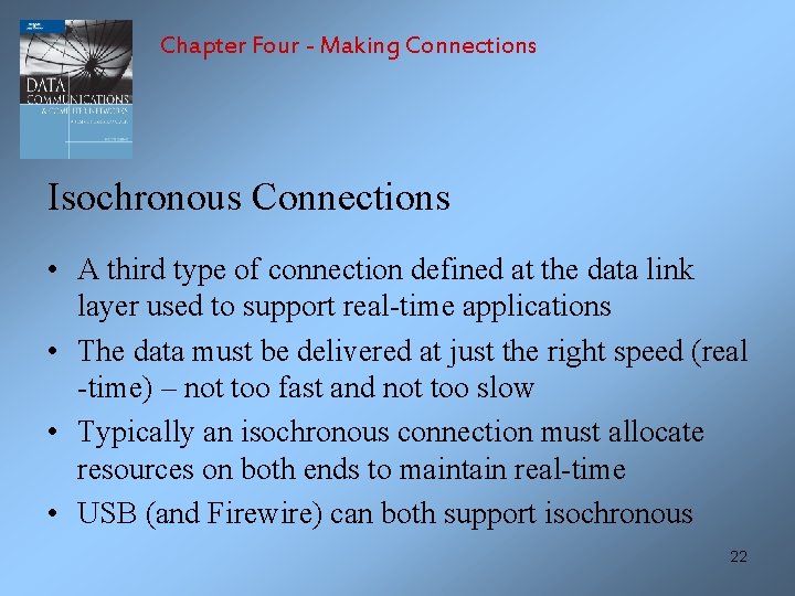 Chapter Four - Making Connections Isochronous Connections • A third type of connection defined