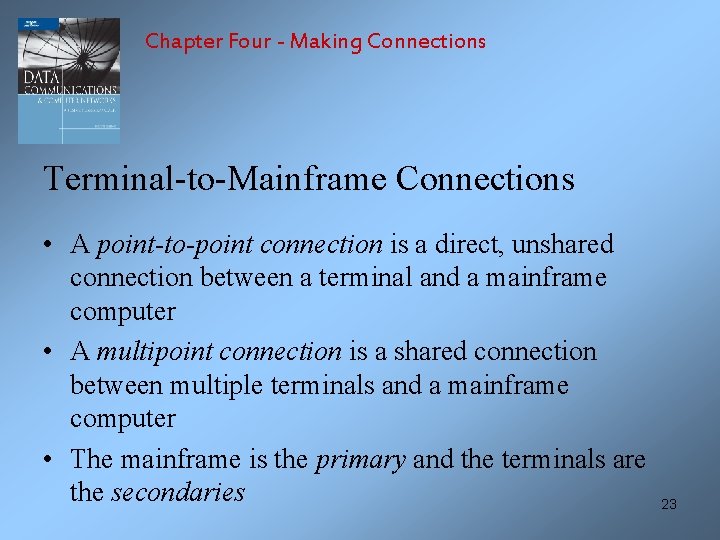 Chapter Four - Making Connections Terminal-to-Mainframe Connections • A point-to-point connection is a direct,