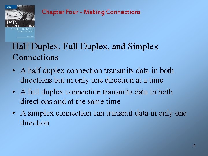 Chapter Four - Making Connections Half Duplex, Full Duplex, and Simplex Connections • A