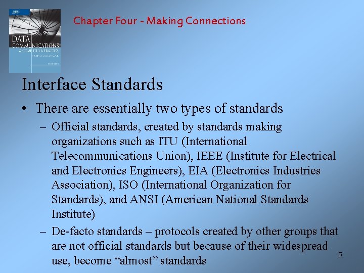 Chapter Four - Making Connections Interface Standards • There are essentially two types of
