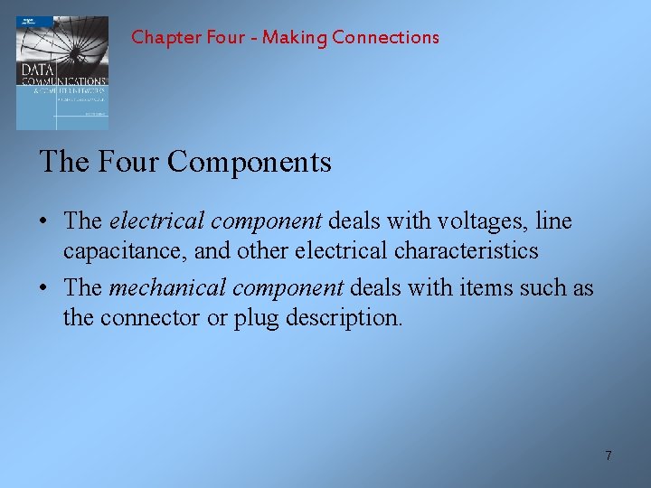 Chapter Four - Making Connections The Four Components • The electrical component deals with