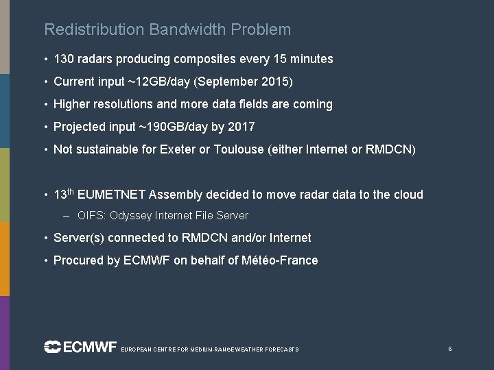 Redistribution Bandwidth Problem • 130 radars producing composites every 15 minutes • Current input