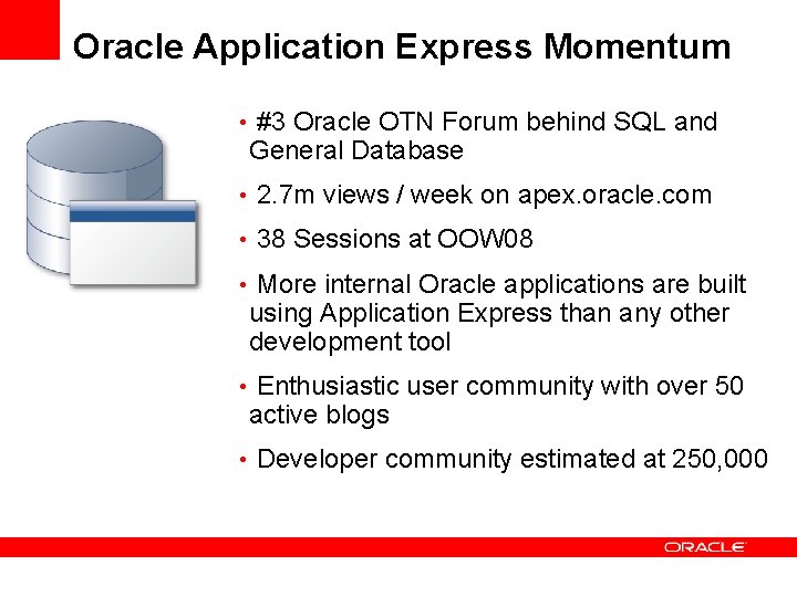 Oracle Application Express Momentum • #3 Oracle OTN Forum behind SQL and General Database