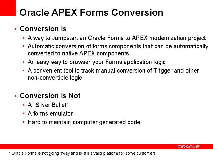 Oracle APEX Forms Conversion • Conversion Is • A way to Jumpstart an Oracle