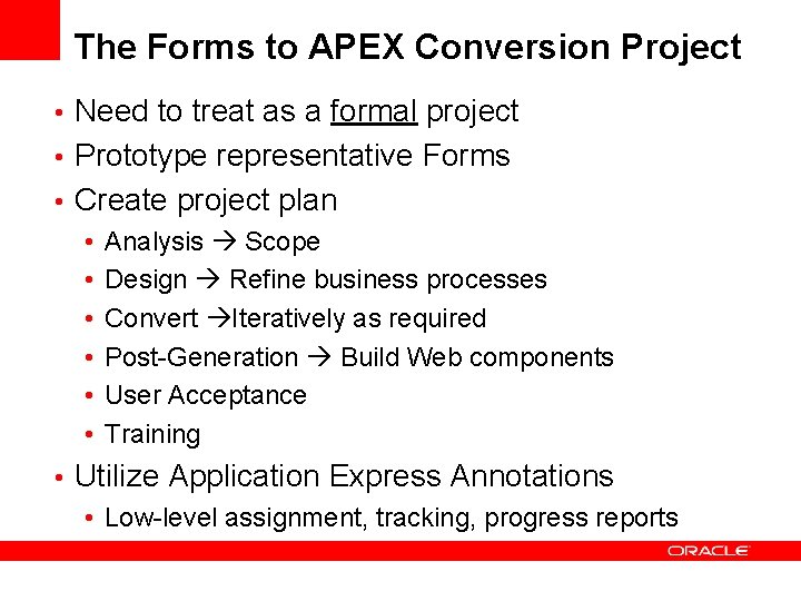 The Forms to APEX Conversion Project • Need to treat as a formal project