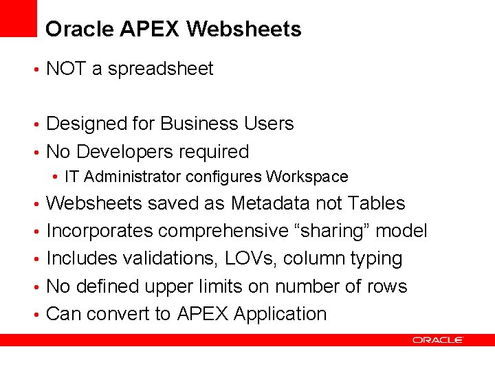 Oracle APEX Websheets • NOT a spreadsheet • Designed for Business Users • No