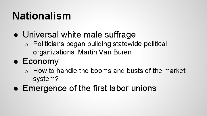 Nationalism ● Universal white male suffrage o Politicians began building statewide political organizations, Martin