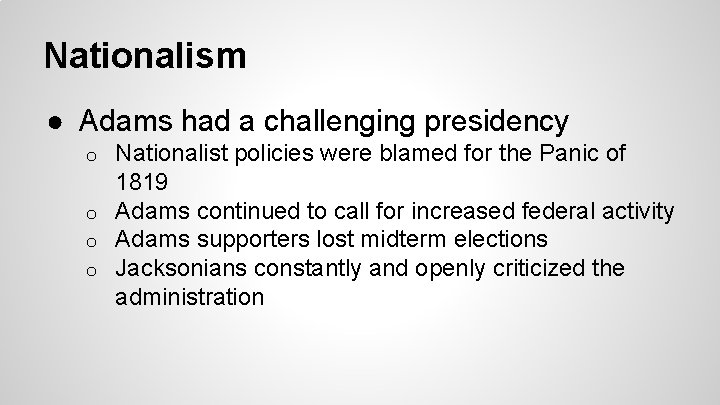 Nationalism ● Adams had a challenging presidency Nationalist policies were blamed for the Panic