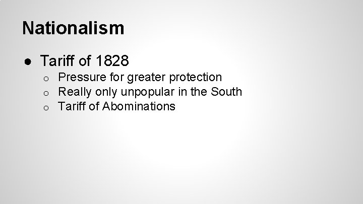 Nationalism ● Tariff of 1828 o o o Pressure for greater protection Really only