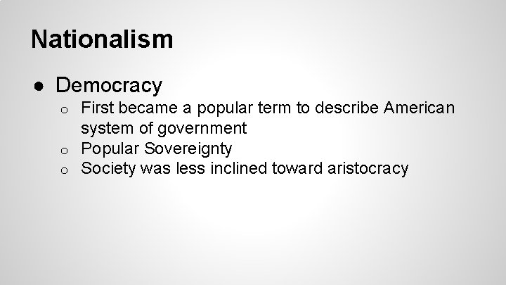 Nationalism ● Democracy First became a popular term to describe American system of government