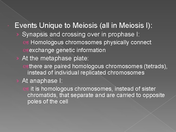  Events Unique to Meiosis (all in Meiosis I): › Synapsis and crossing over