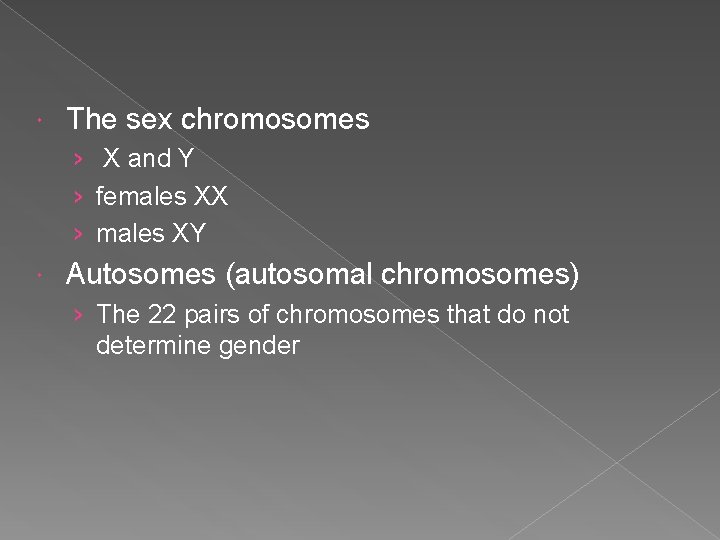  The sex chromosomes › X and Y › females XX › males XY
