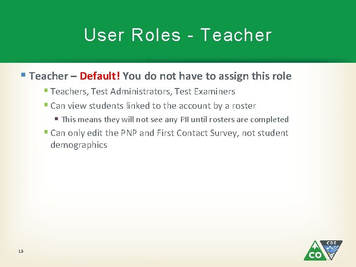 User Roles - Teacher § Teacher – Default! You do not have to assign