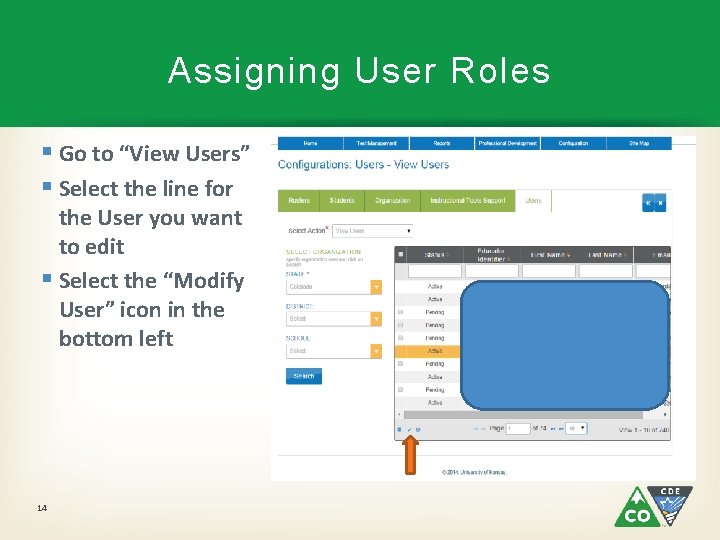Assigning User Roles § Go to “View Users” § Select the line for the