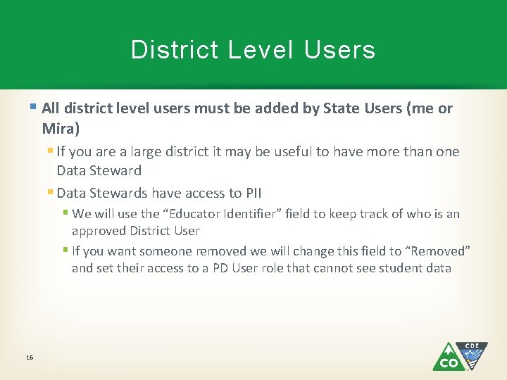 District Level Users § All district level users must be added by State Users