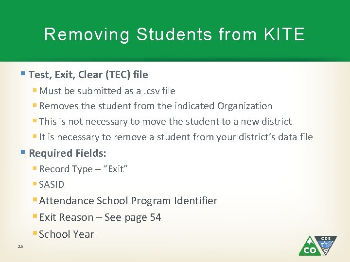 Removing Students from KITE § Test, Exit, Clear (TEC) file § Must be submitted