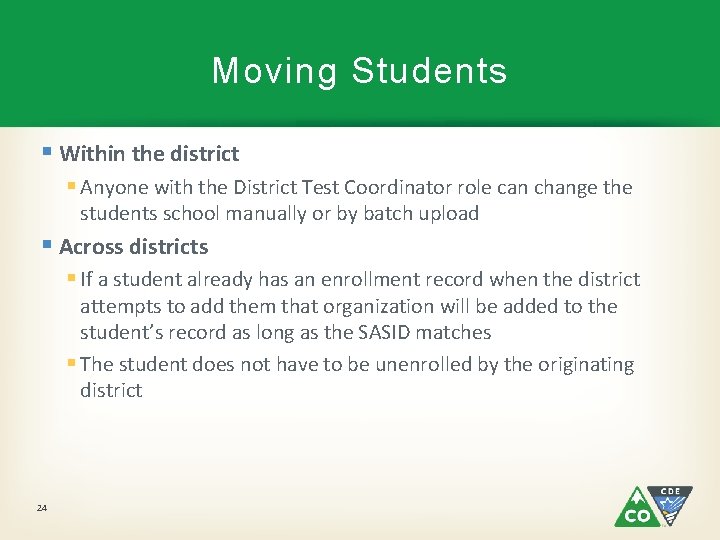 Moving Students § Within the district § Anyone with the District Test Coordinator role
