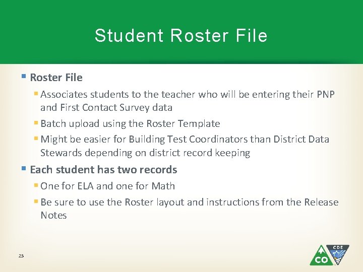 Student Roster File § Associates students to the teacher who will be entering their