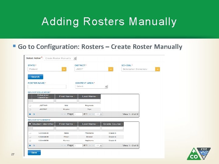 Adding Rosters Manually § Go to Configuration: Rosters – Create Roster Manually 27 