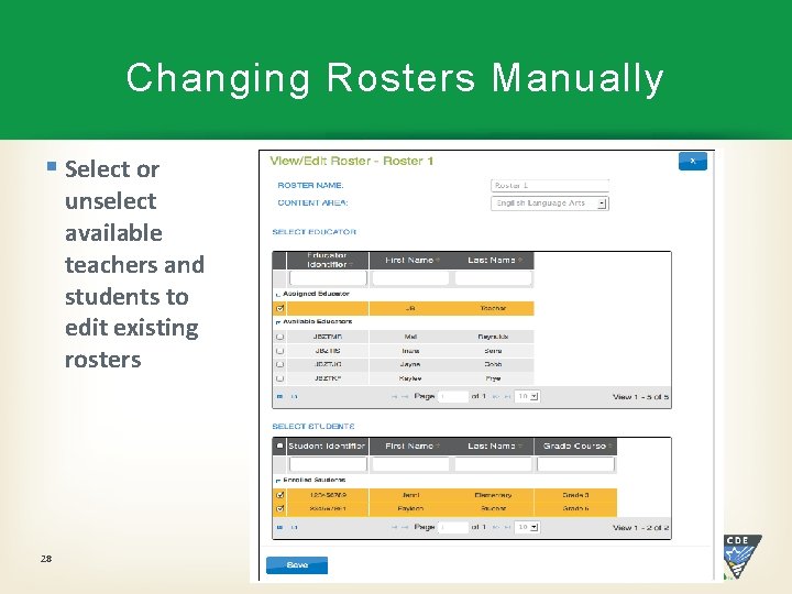 Changing Rosters Manually § Select or unselect available teachers and students to edit existing