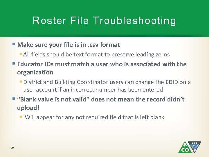 Roster File Troubleshooting § Make sure your file is in. csv format § All