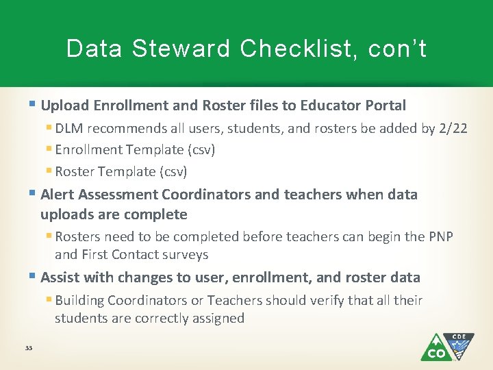 Data Steward Checklist, con’t § Upload Enrollment and Roster files to Educator Portal §