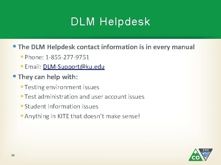 DLM Helpdesk § The DLM Helpdesk contact information is in every manual § Phone: