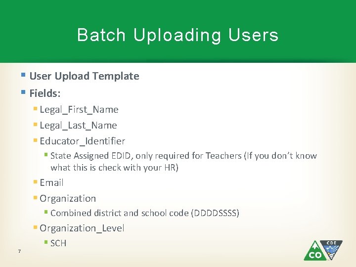 Batch Uploading Users § User Upload Template § Fields: § Legal_First_Name § Legal_Last_Name §