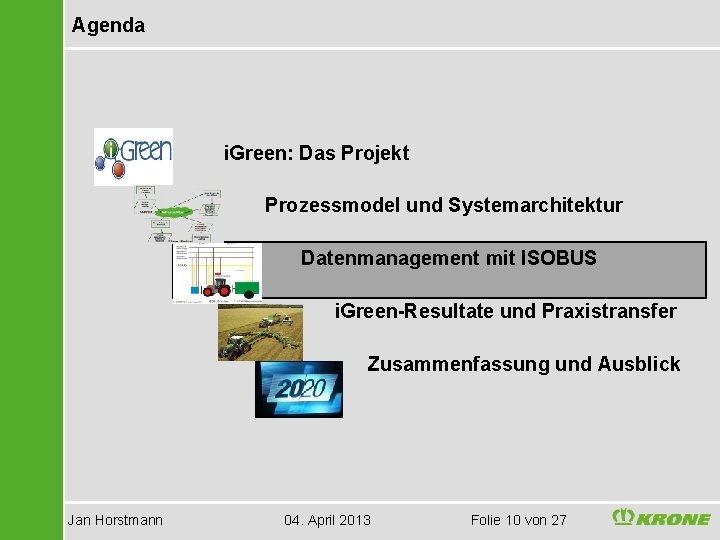 Agenda i. Green: Das Projekt Prozessmodel und Systemarchitektur Datenmanagement mit ISOBUS i. Green-Resultate und