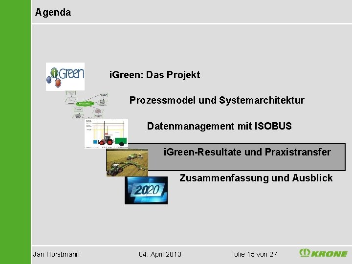 Agenda i. Green: Das Projekt Prozessmodel und Systemarchitektur Datenmanagement mit ISOBUS i. Green-Resultate und