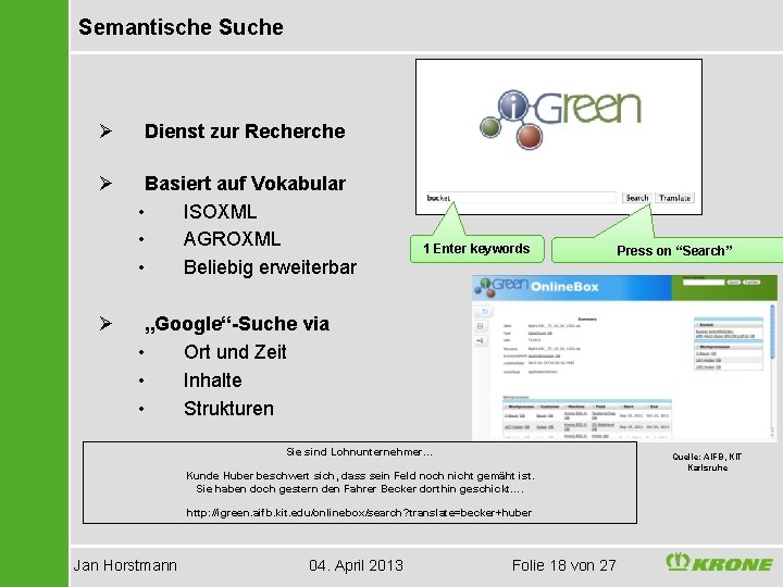 Semantische Suche Ø Dienst zur Recherche Ø Basiert auf Vokabular • ISOXML • AGROXML