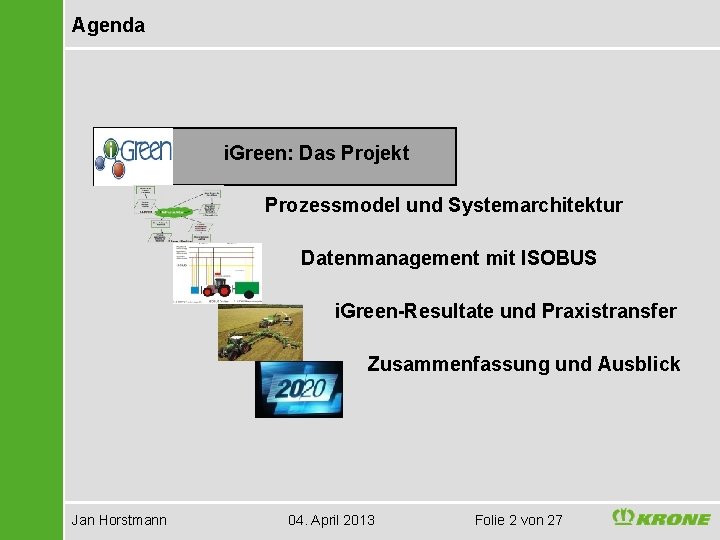 Agenda i. Green: Das Projekt Prozessmodel und Systemarchitektur Datenmanagement mit ISOBUS i. Green-Resultate und