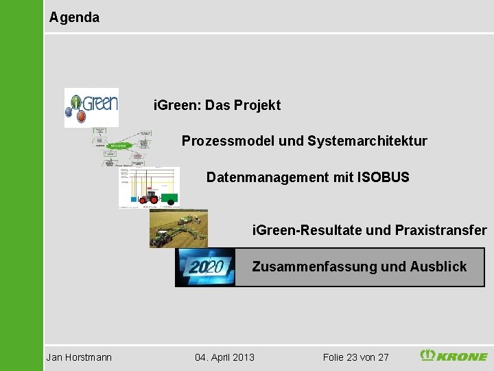 Agenda i. Green: Das Projekt Prozessmodel und Systemarchitektur Datenmanagement mit ISOBUS i. Green-Resultate und