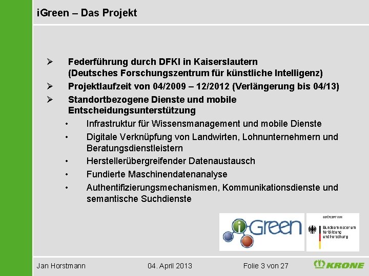 i. Green – Das Projekt Ø Ø Ø Federführung durch DFKI in Kaiserslautern (Deutsches