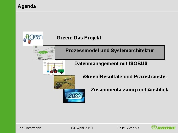 Agenda i. Green: Das Projekt Prozessmodel und Systemarchitektur Datenmanagement mit ISOBUS i. Green-Resultate und