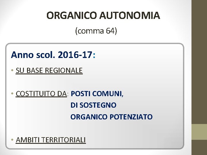 ORGANICO AUTONOMIA (comma 64) Anno scol. 2016 -17: • SU BASE REGIONALE • COSTITUITO