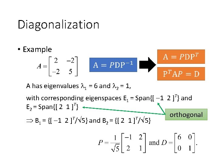 Diagonalization • Example A has eigenvalues 1 = 6 and 2 = 1, with