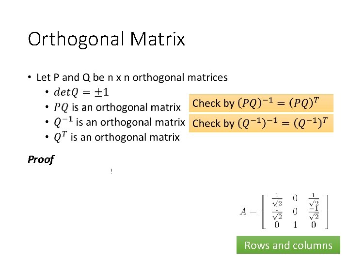 Orthogonal Matrix • Proof (a) QQT = In det(In) = det(QQT) = det(Q)det(QT) =