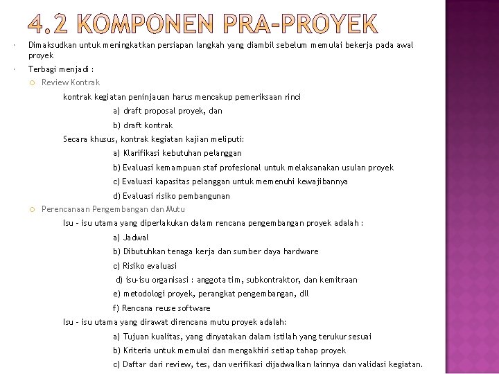  Dimaksudkan untuk meningkatkan persiapan langkah yang diambil sebelum memulai bekerja pada awal proyek